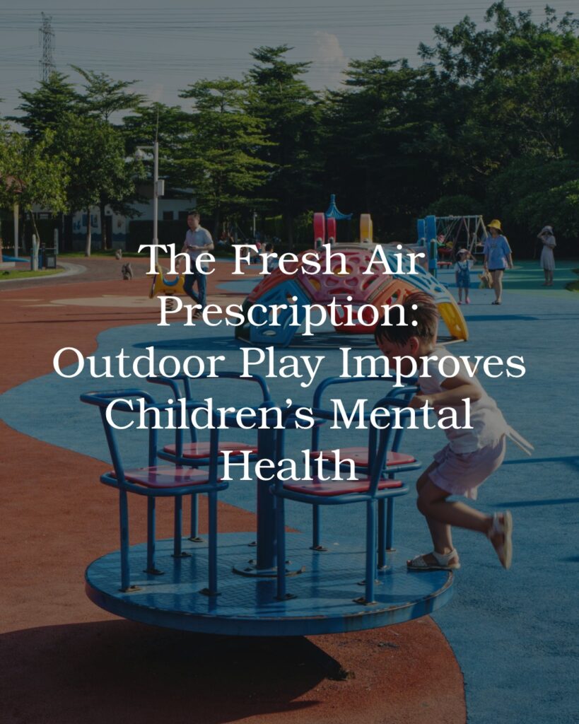 The Fresh Air Prescription: Outdoor Play Improves Children’s Mental Health