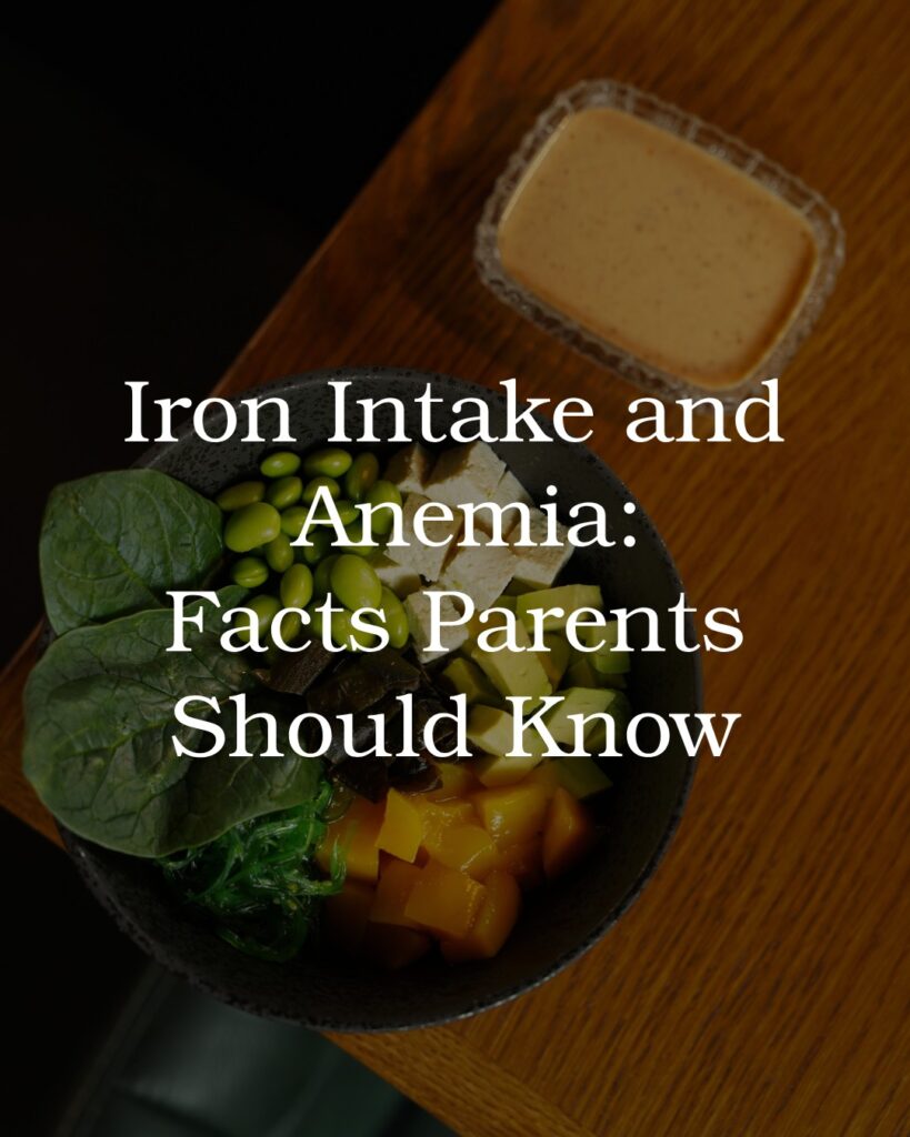 Iron Intake and Anemia: Facts Parents Should Know  