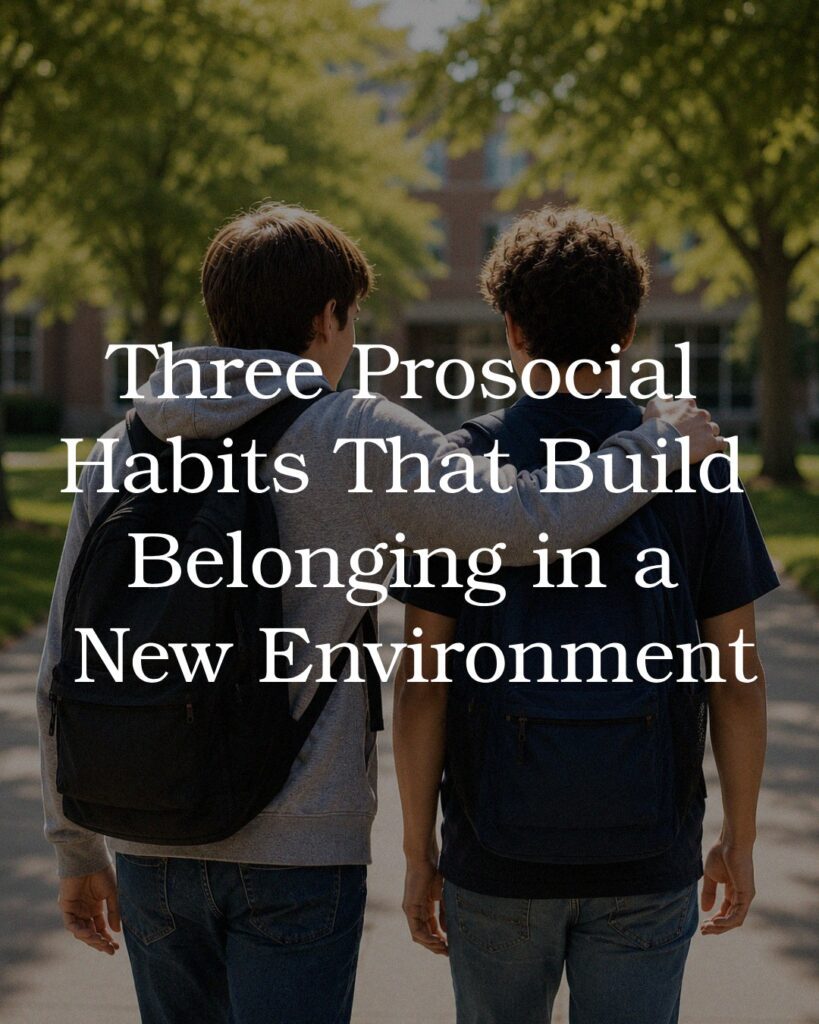Three Prosocial Habits That Build Belonging in a New Environment